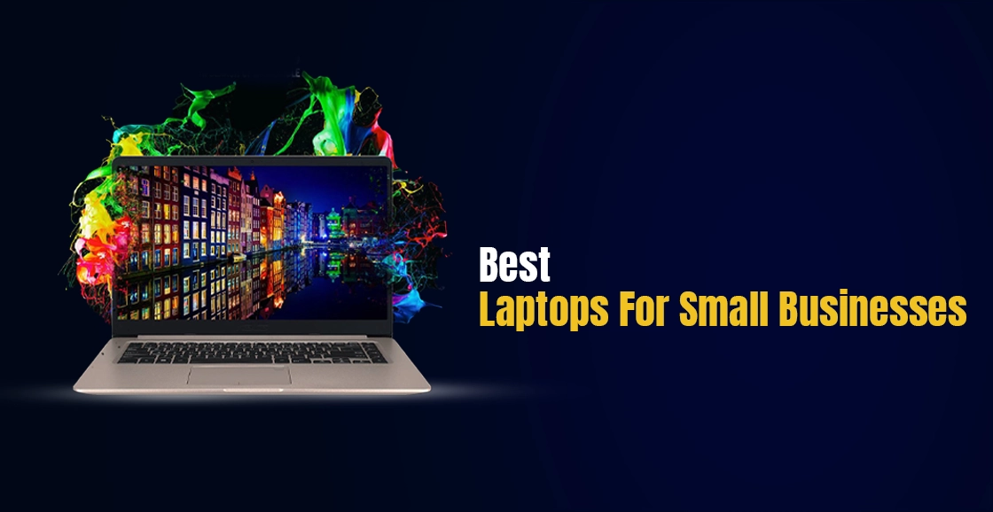 Best Laptops For Small Businesses